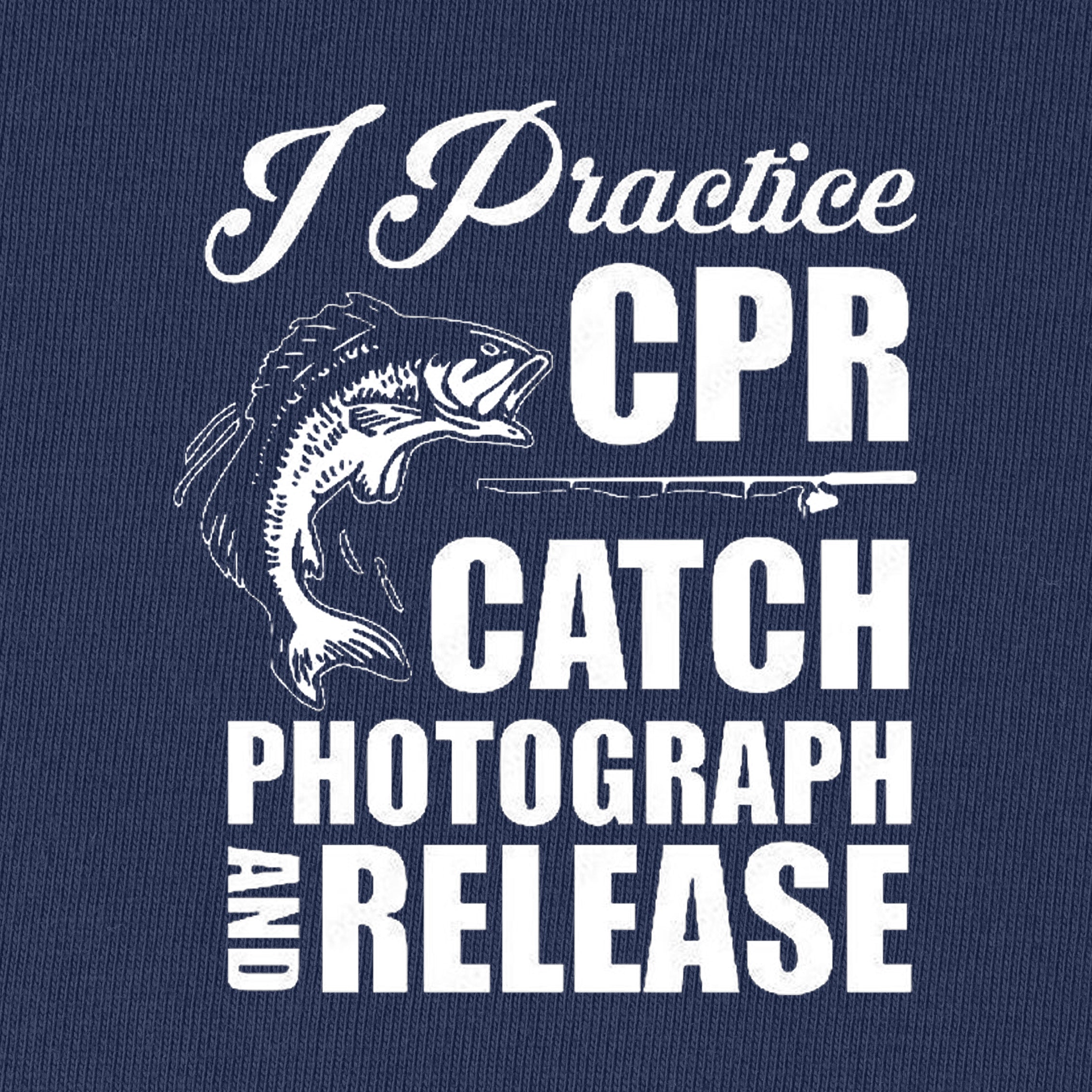 I Practise CPR Catch Photograph and Release T-Shirt