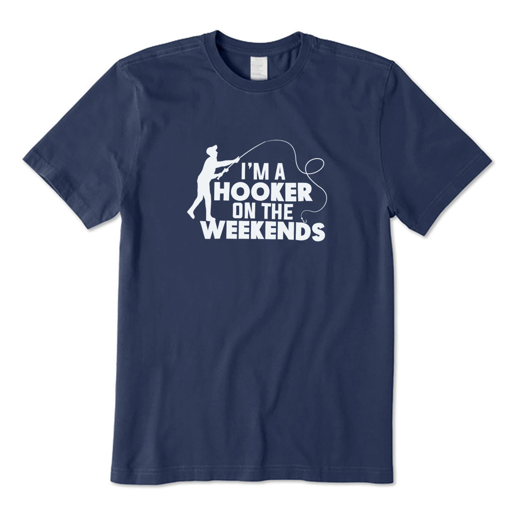 I'm A Hooker on The Weekends T-Shirt