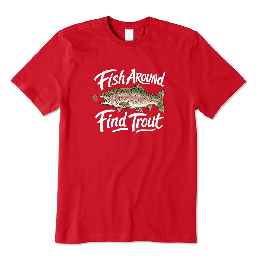 Fish Around Find Trout Fly Fishing Graphic T-Shirt