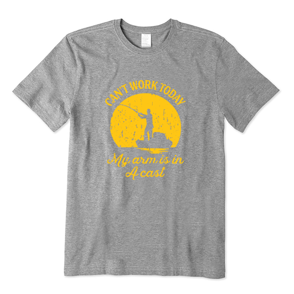 Can't Work Today My Arm Is In A Cast Funny Fisherman T-shirt