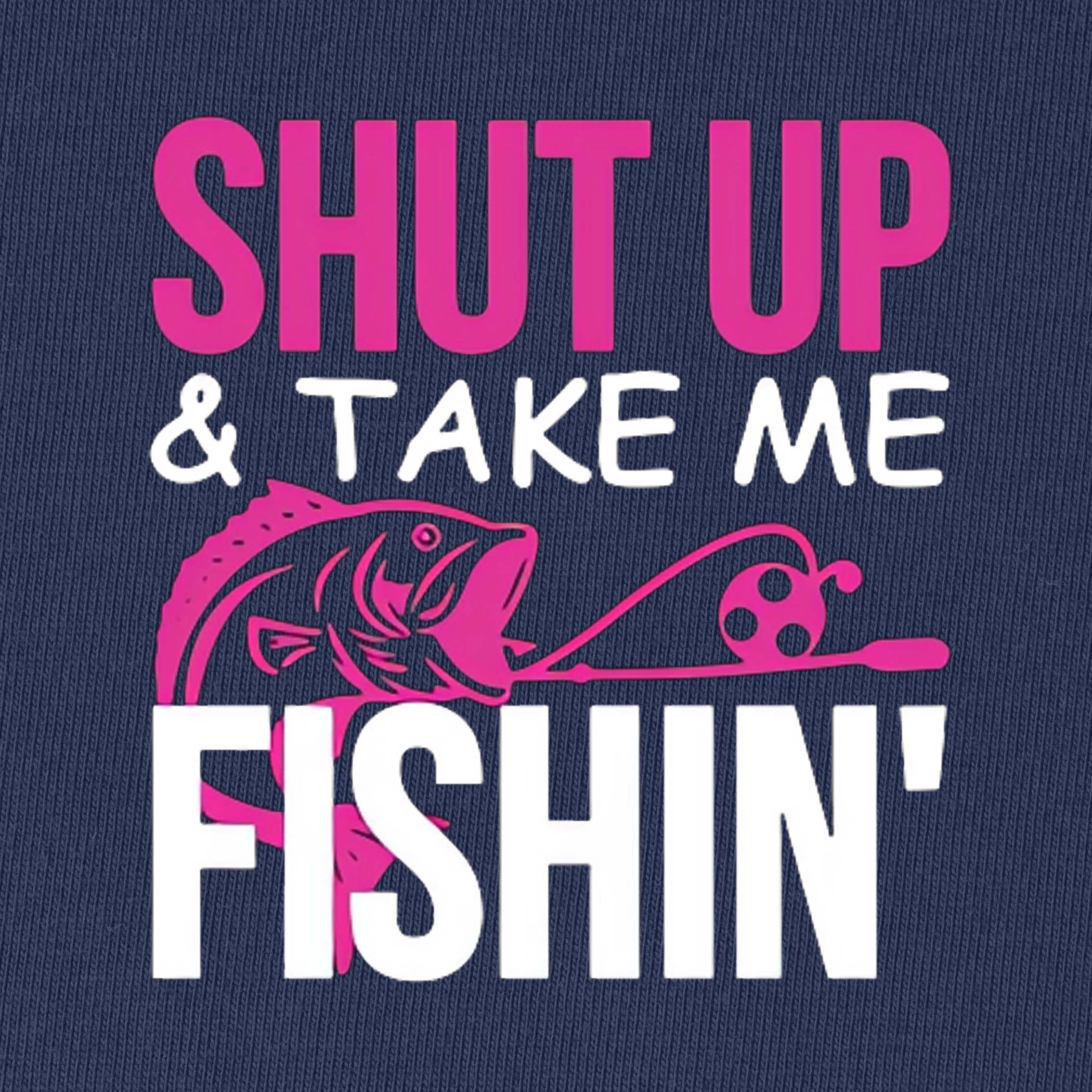 Shut Up and Take Me Fishing T-Shirt for Women