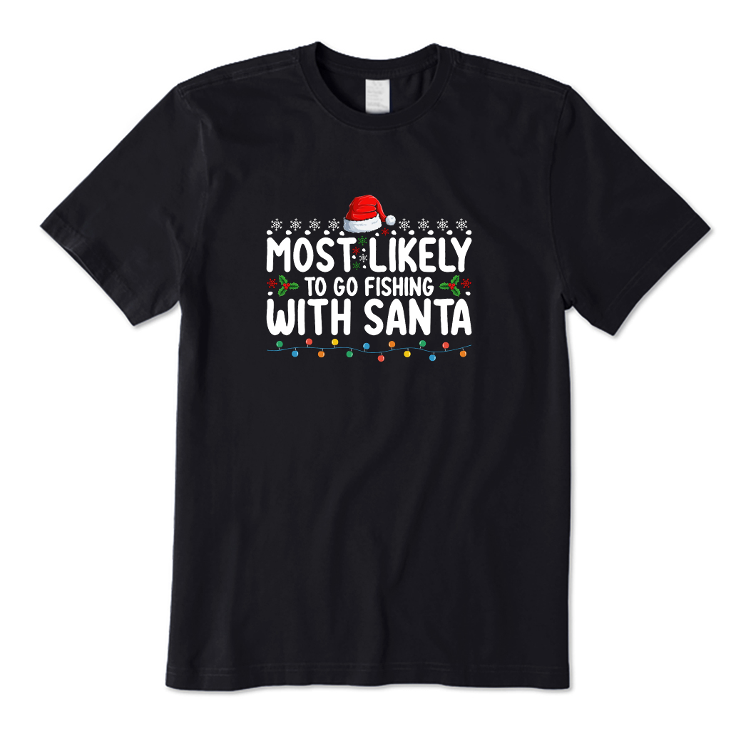 Most Likely To Go Fishing with Santa T-Shirt