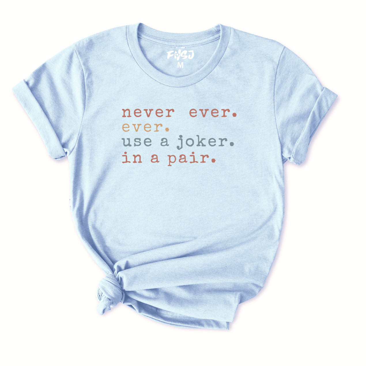 Never Ever Ever Use A Joker in A Pair Mahjong T-Shirt for Women
