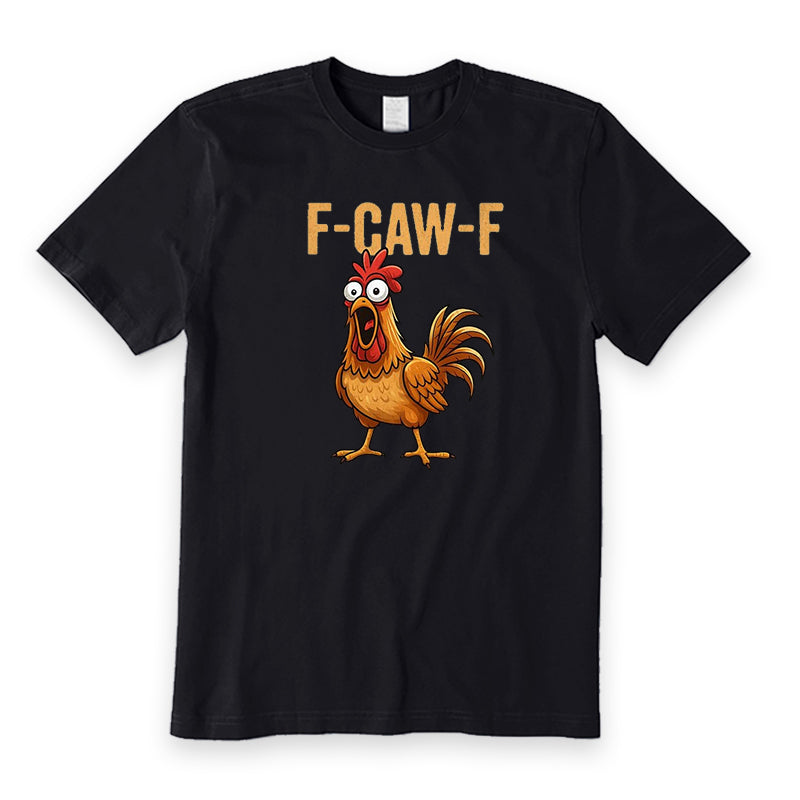 F-Caw-F Rooster T-Shirt