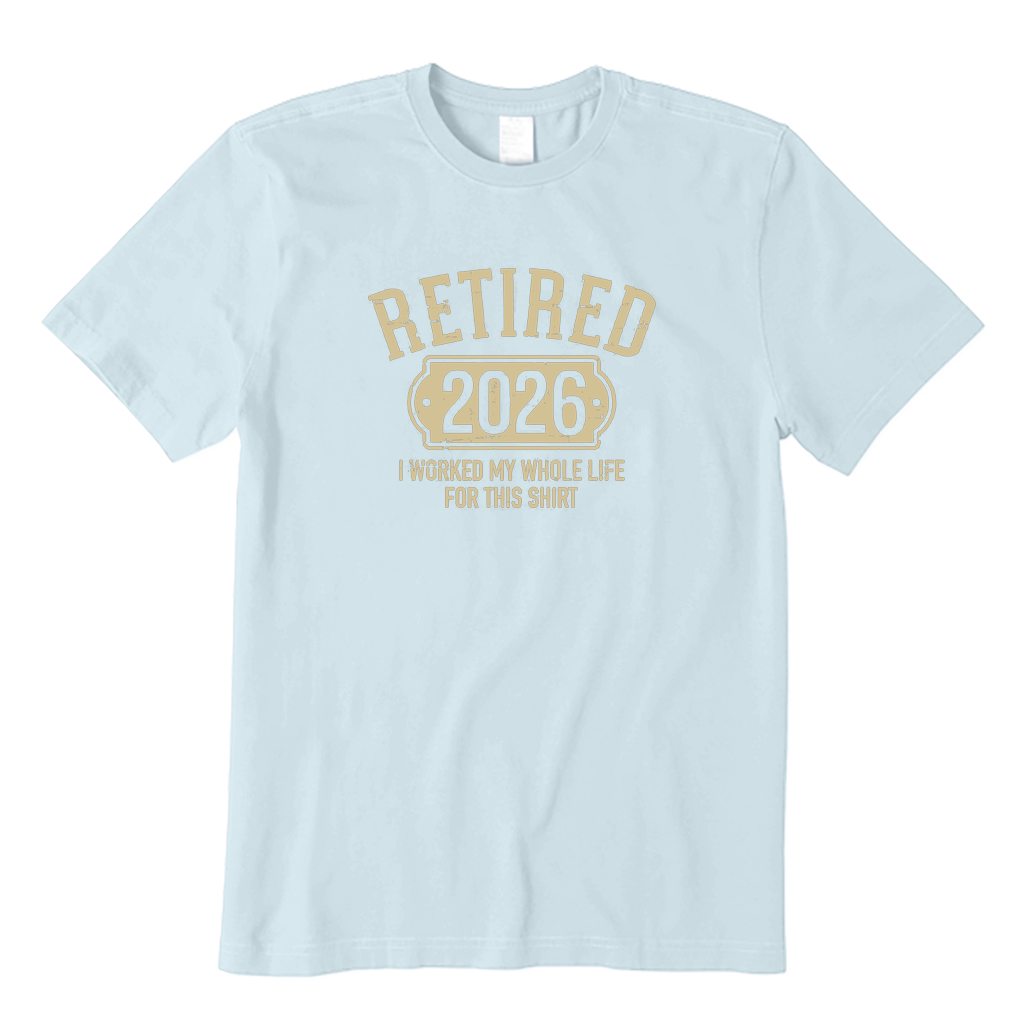 I Worked My Whole Life for This Shirt Retired T-shirt