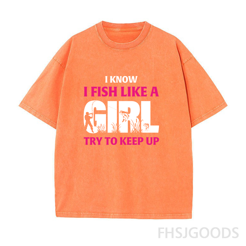 I Know I Fish Like A Girl Try To Keep Up Unisex Distressed T-Shirt