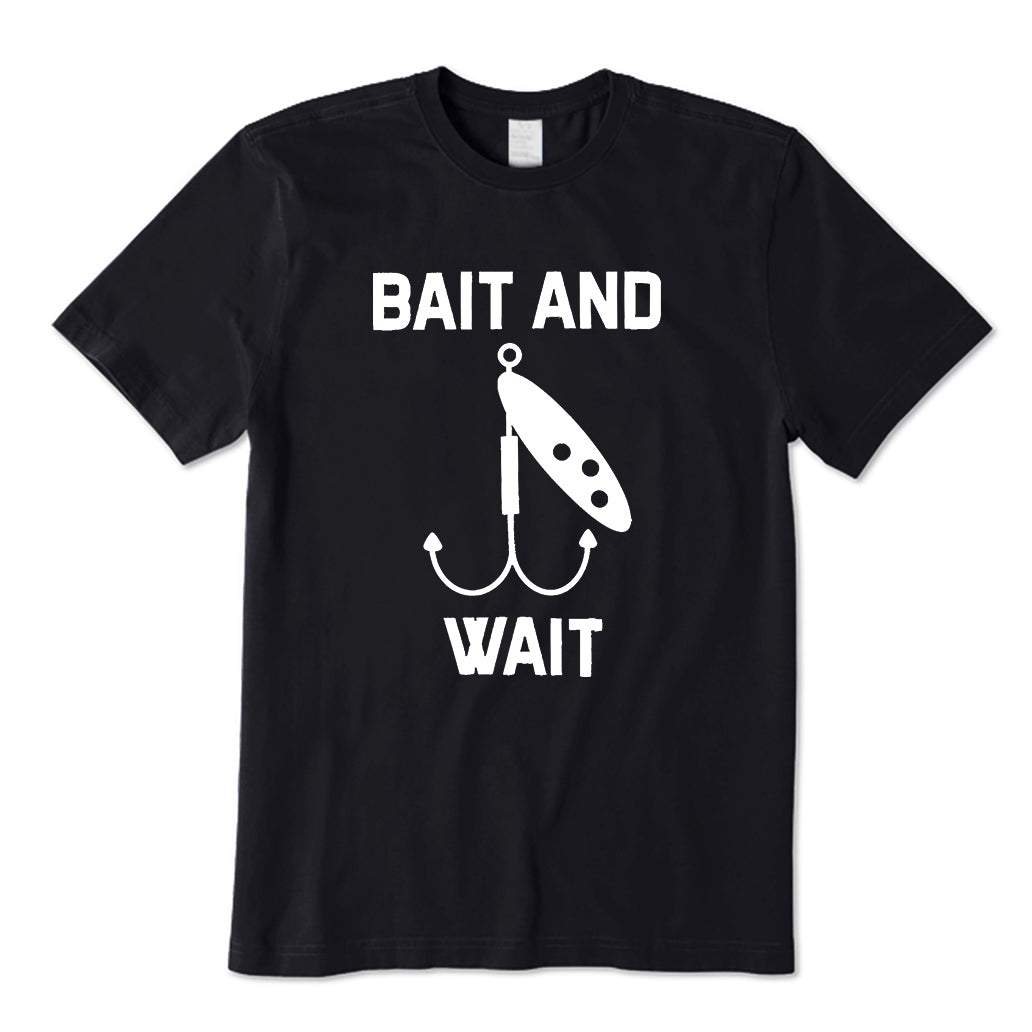 BAIT AND WAIT T-Shirt