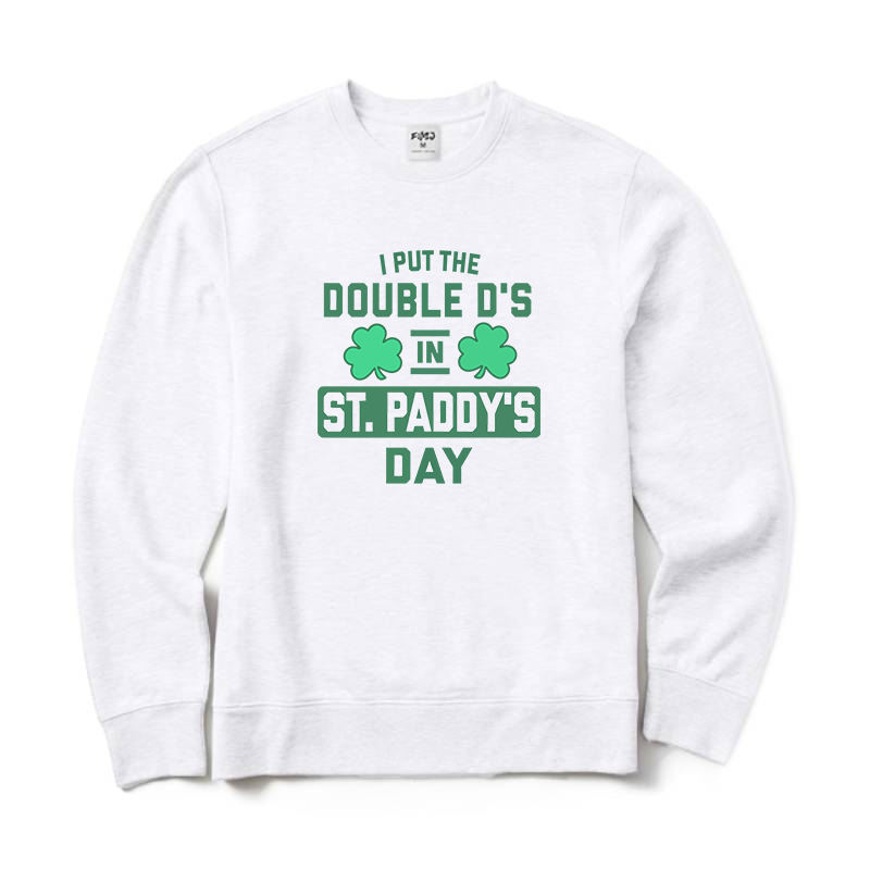 I Put The Double D's in St. Paddy's Day Crewneck Sweatshirt
