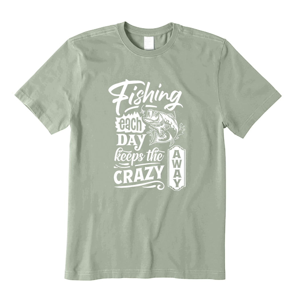 Fishing Each Day Keeps the Crazy Away T-Shirt