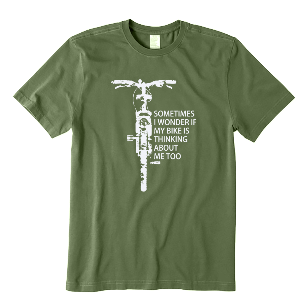 Sometimes I Wonder If My Bike Is Thinking about Me Too T-shirt