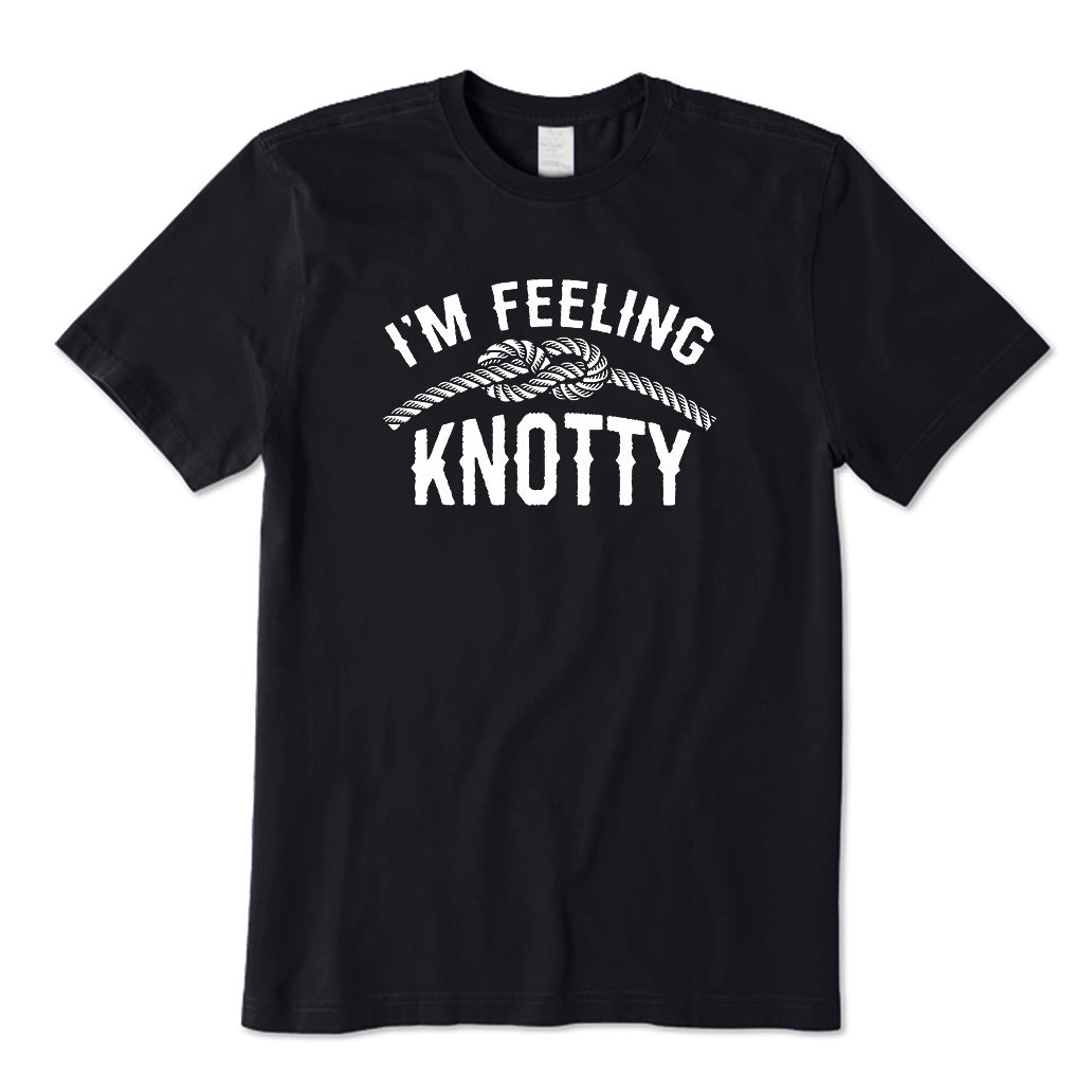 I'm feeling knotty Fisherman T-Shirt