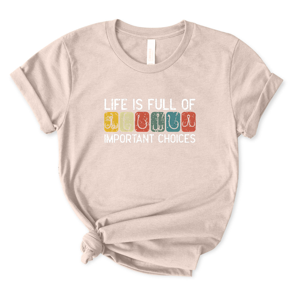 Life Is Full of Important Choices T-Shirt for women
