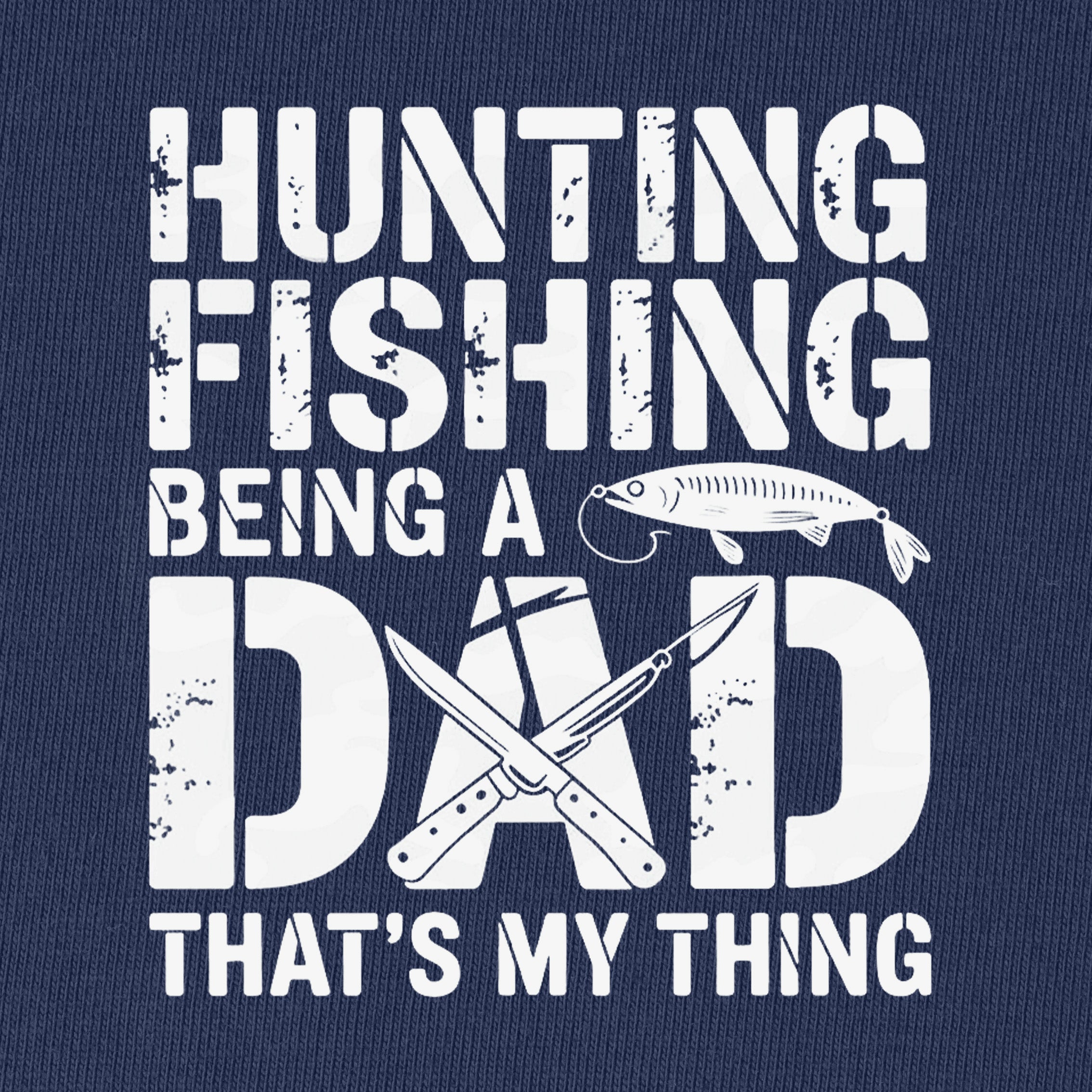 Hunting and Fishing Being A Dad T-Shirt