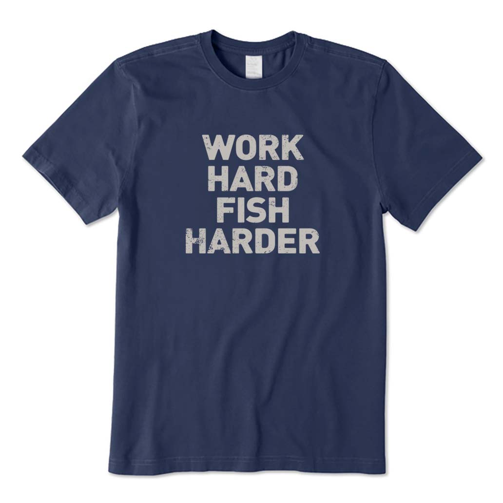 Work Hard Fish Harder T-Shirt