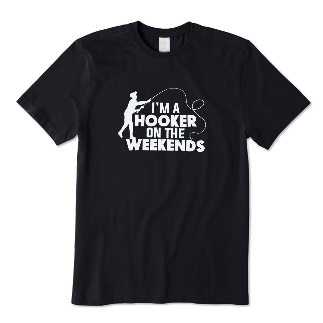 I'm A Hooker on The Weekends T-Shirt