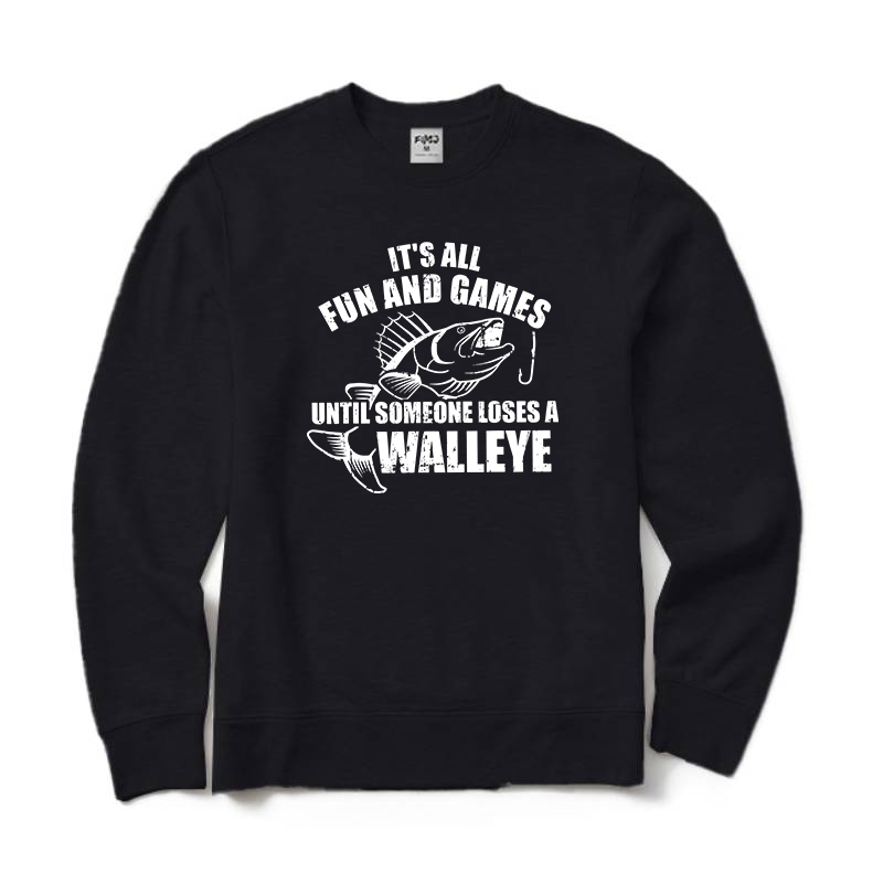 It's All Fun and Games Until Someone Loses A Walleye Crewneck Sweatshirt