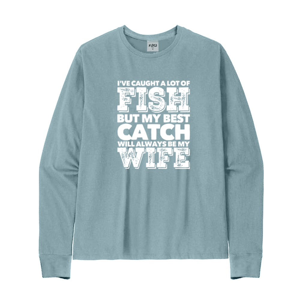 BEST CATCH WILL ALWAYS BE MY WIFE Long Sleeve T-Shirt