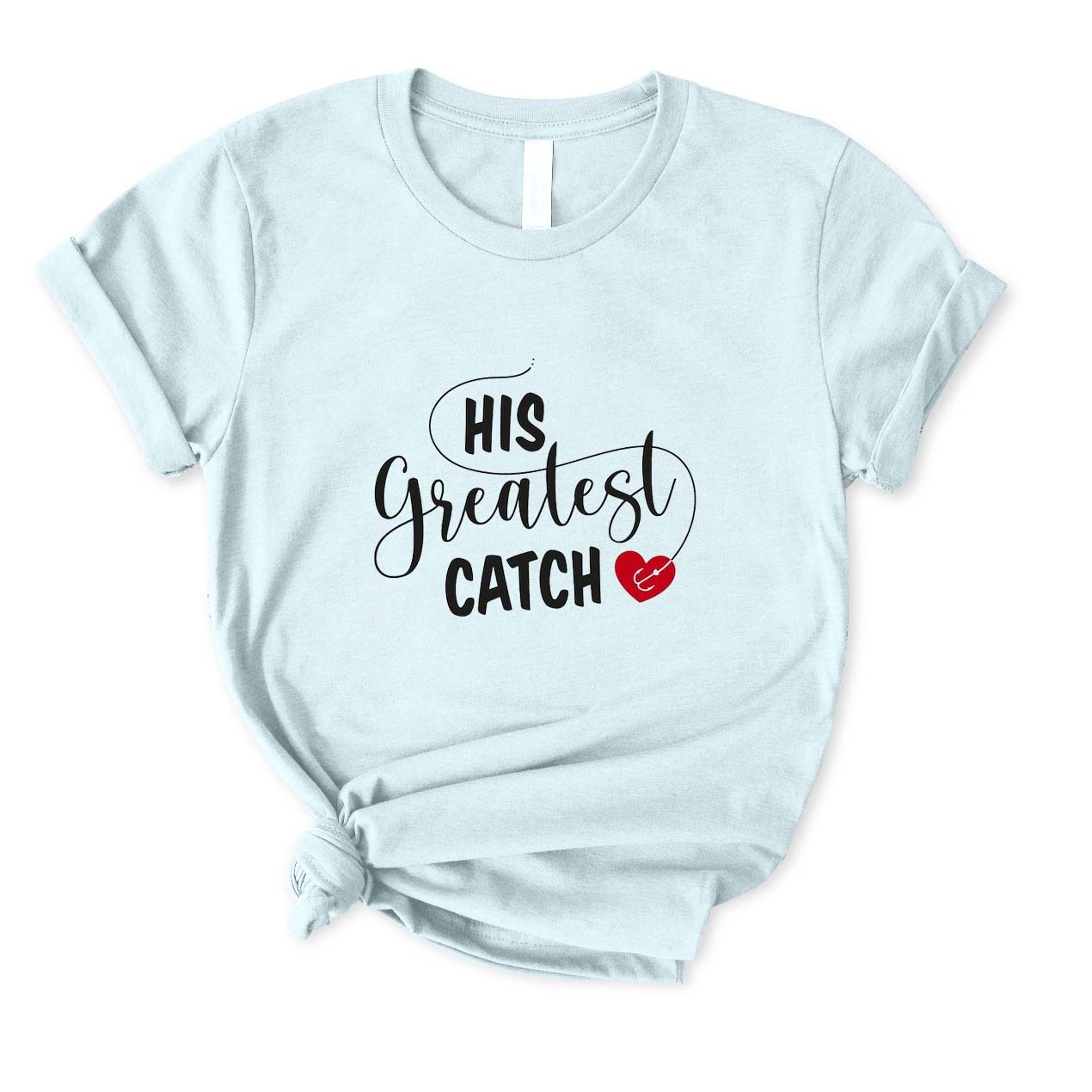 His Greatest Catch T-Shirt for Women