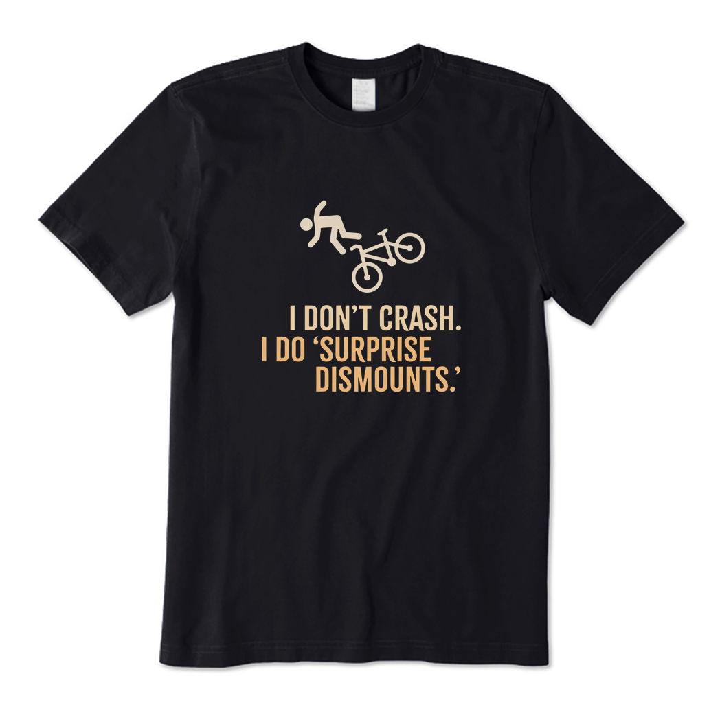 I Don't Crash I Do 'Surprise Dismounts' Funny Cycling T-shirt