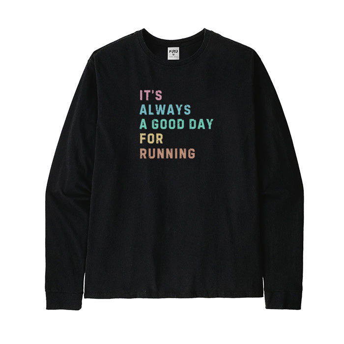 Its A Good Day for Running Long Sleeve T-Shirt