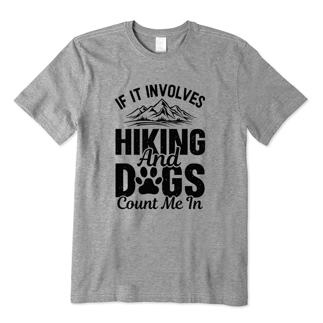 If It Involves Hiking And Dogs Count Me In T-shirt