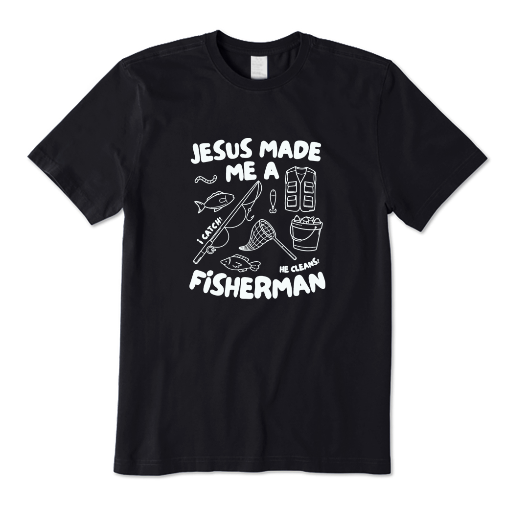 Jesus Made Me A Fisherman T-shirt