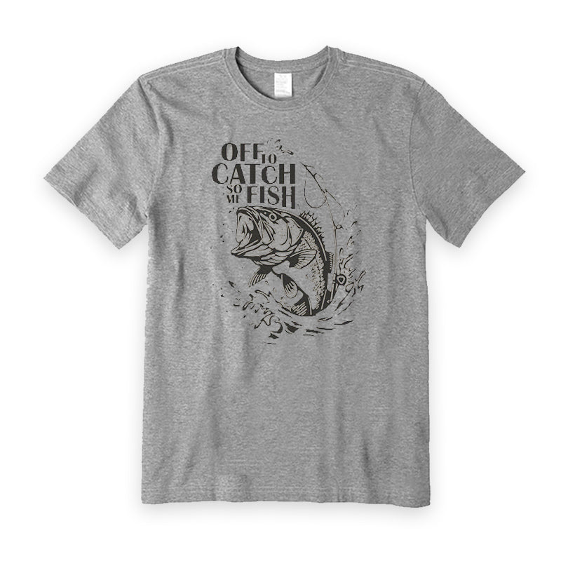 Off to Catch Some Fish T-Shirt