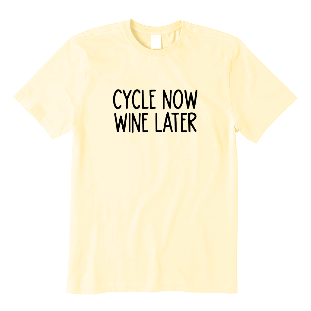 Cycle Now Wine Later T-shirt