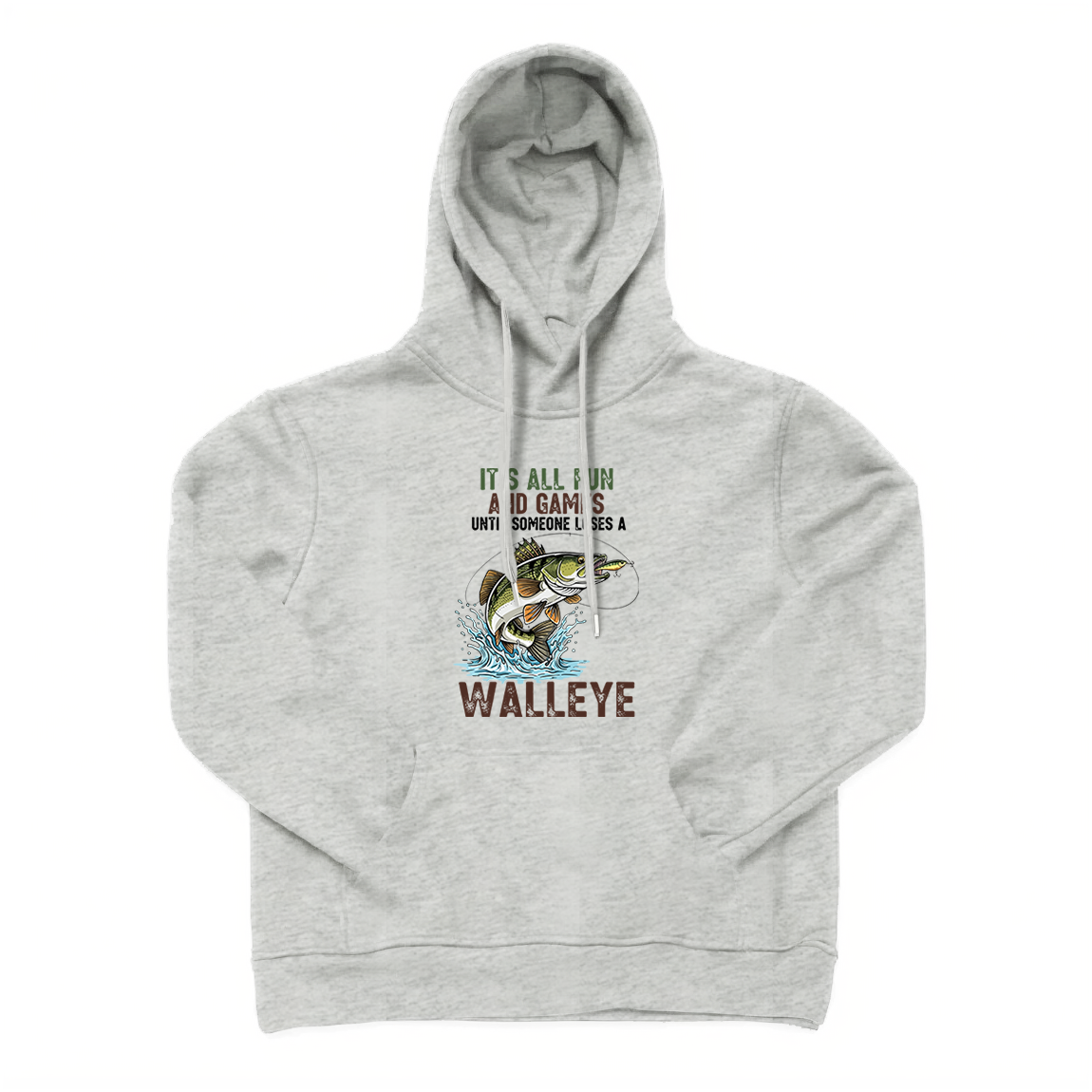 It's All Fun And Games Until Someone Loses A Walleye Fishing Hoodie