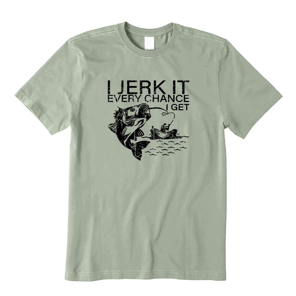 I Jerk It Every Chance I Get Fishing T-Shirt