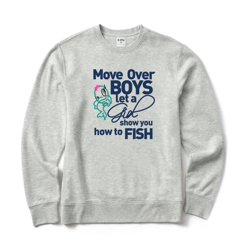 Move Over Boys Let A Girl Show You How To Fish Crewneck Sweatshirt