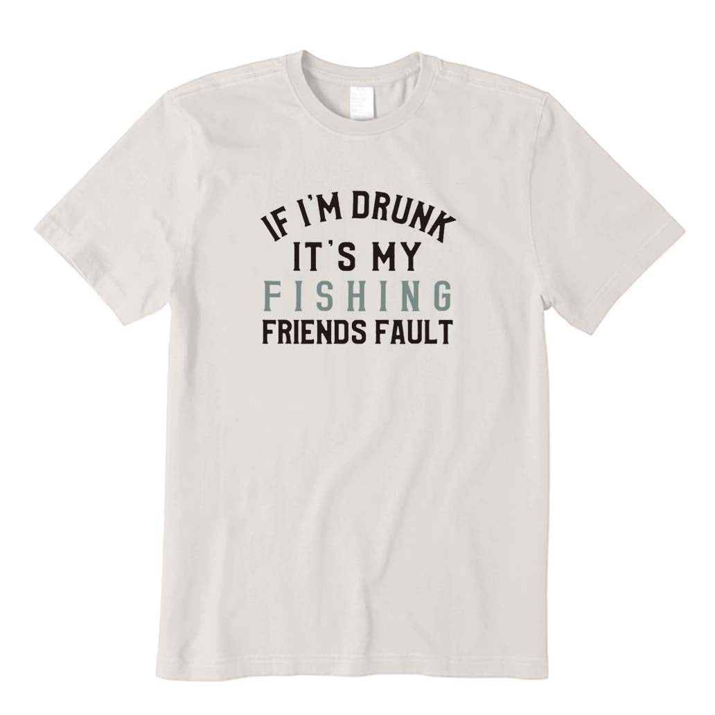 It's My Fishing Friends Fault T-Shirt