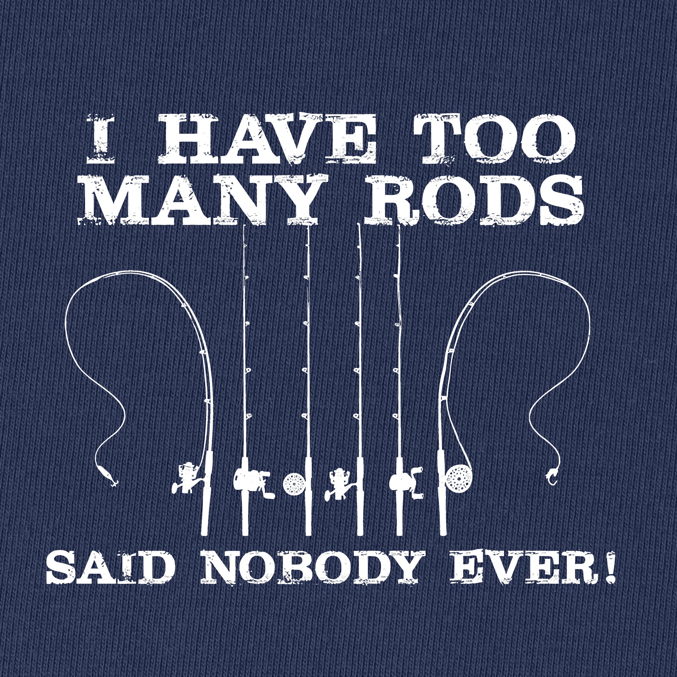 I Have Too Many Rods T-Shirt