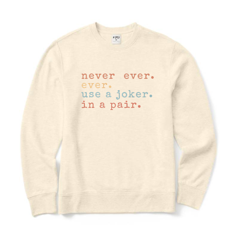 Never Ever Ever Use A Joker in A Pair Mahjong Crewneck Sweatshirt