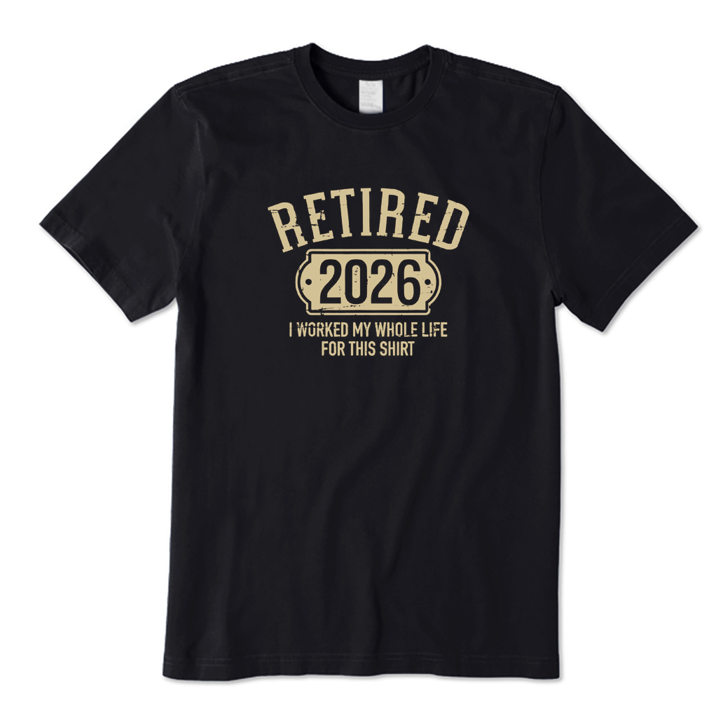 I Worked My Whole Life for This Shirt Retired T-shirt