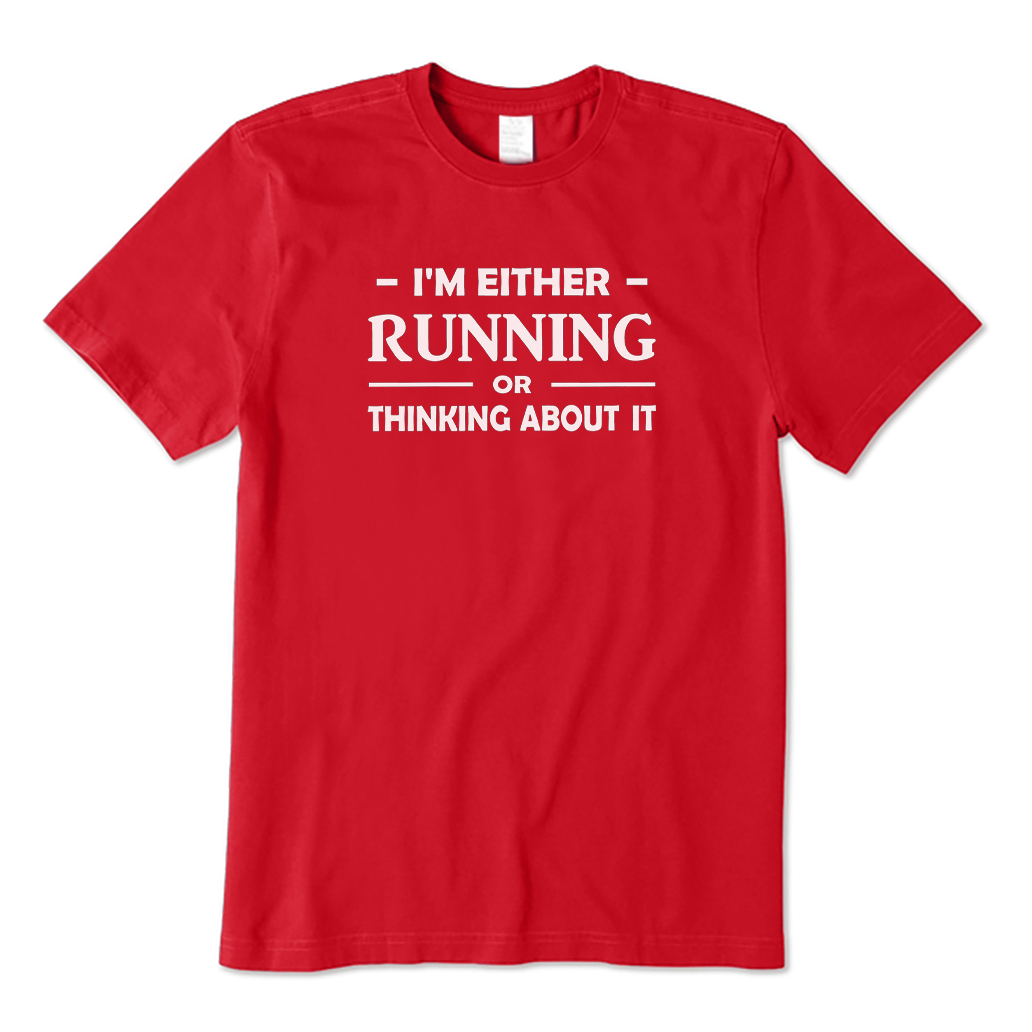 I'm Either Running or Thinking about It T-Shirt