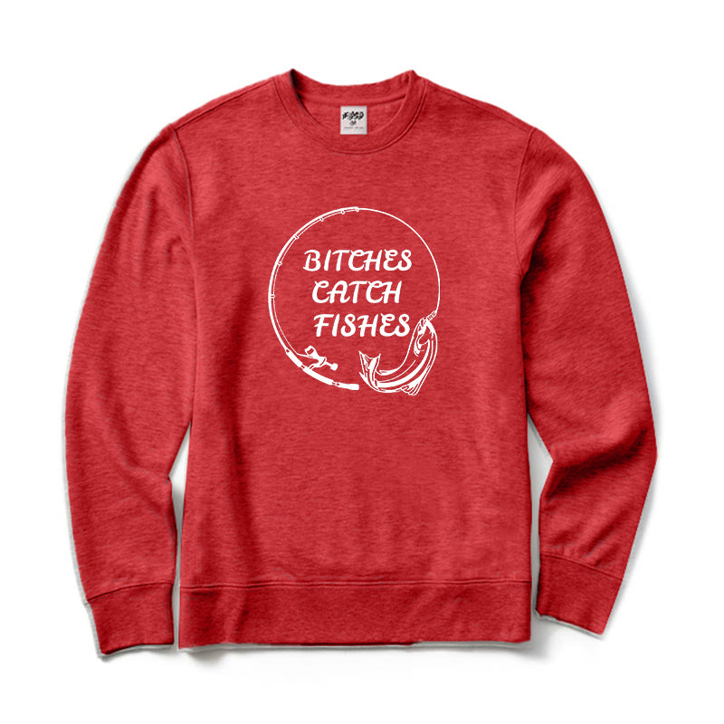 Bitches Catch Fishes Crewneck Sweatshirt