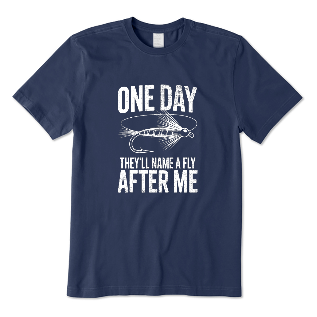THEY'LL NAME A FIY AFTER ME T-Shirt