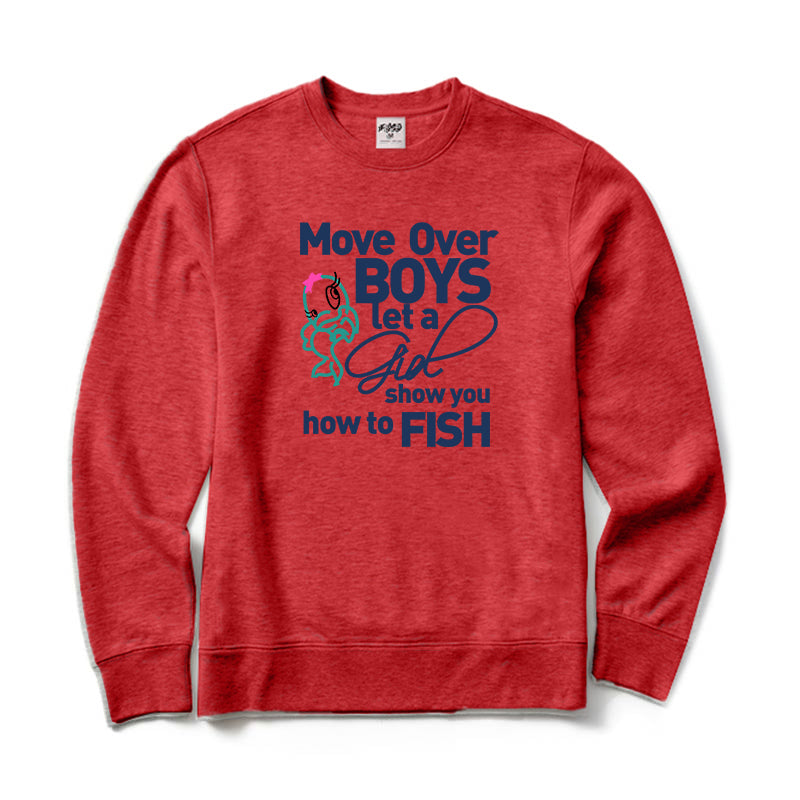Move Over Boys Let A Girl Show You How To Fish Crewneck Sweatshirt