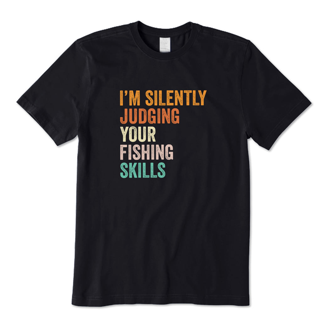 I'm Silently Judging Your Fishing Skills T-Shirt