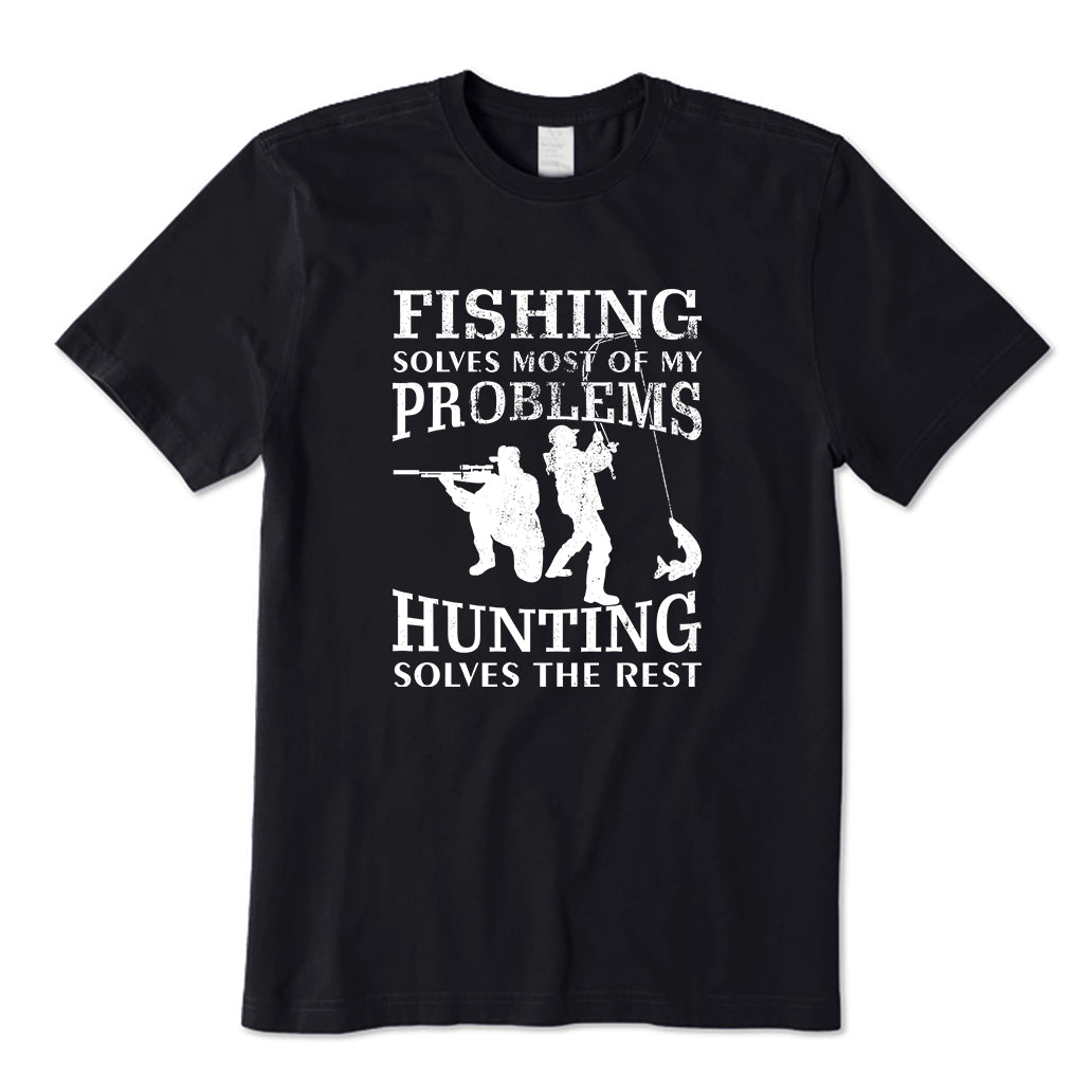 Fishing Solves Most Of My Problems Hunting T-Shirt
