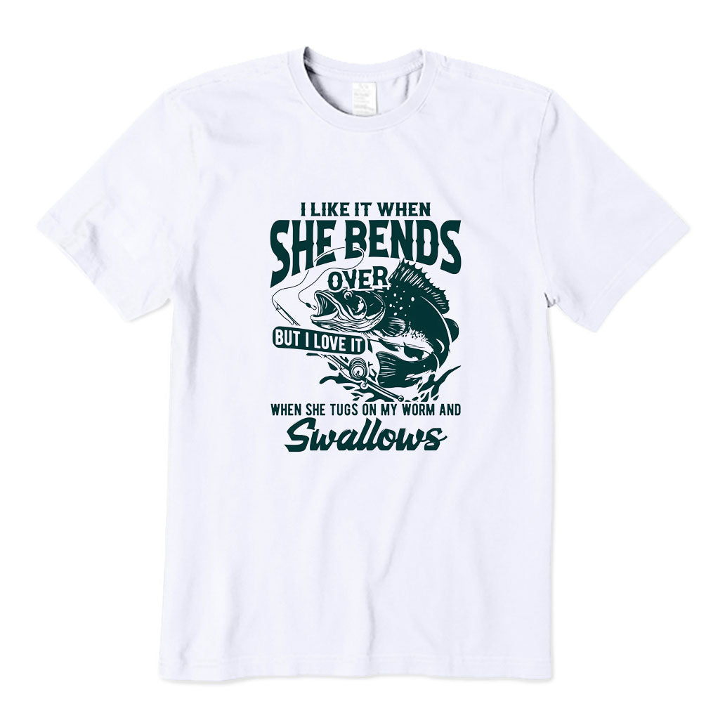 I Like When She Bends Over T-Shirt