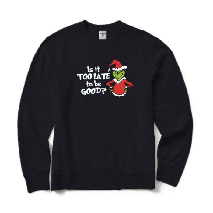 Is It Too Late to Be Good Crewneck Sweatshirt