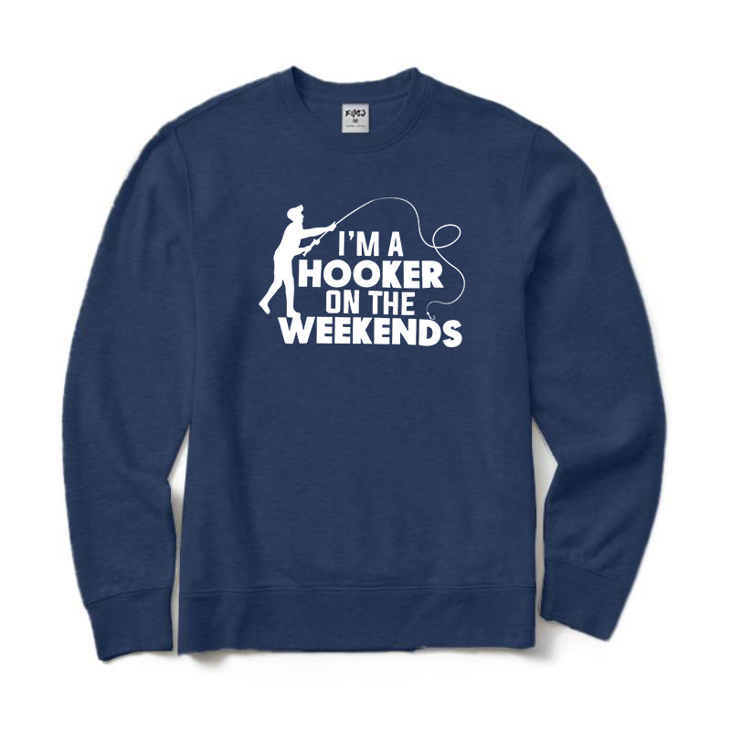 I'm A Hooker on The Weekends Sweatshirt