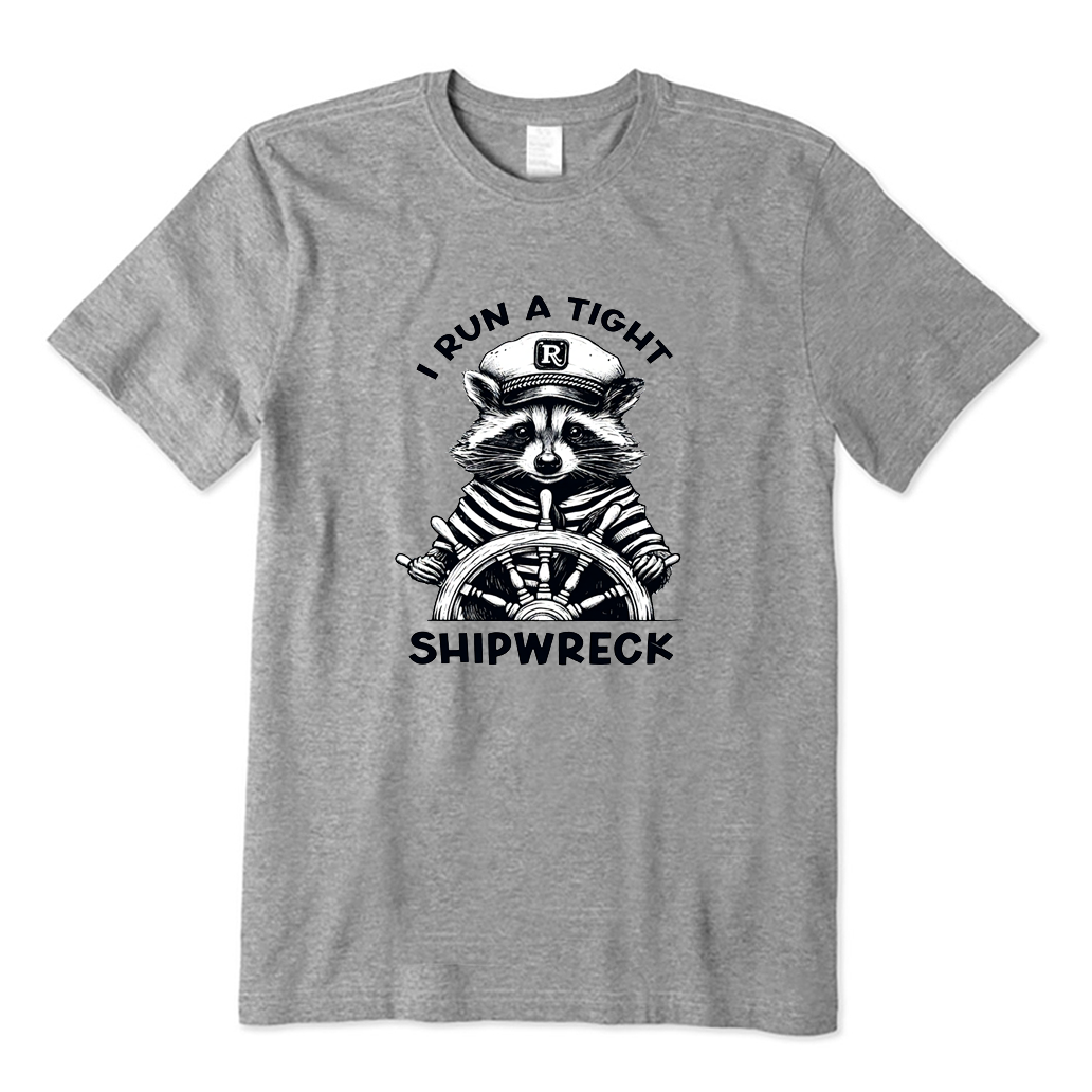 I Run A Tight Shipwreck T-shirt