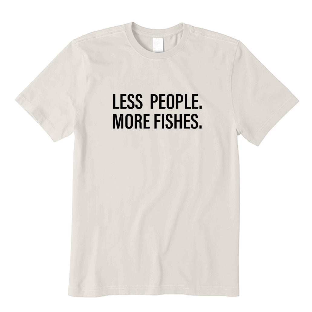 Less People More Fishes T-Shirt