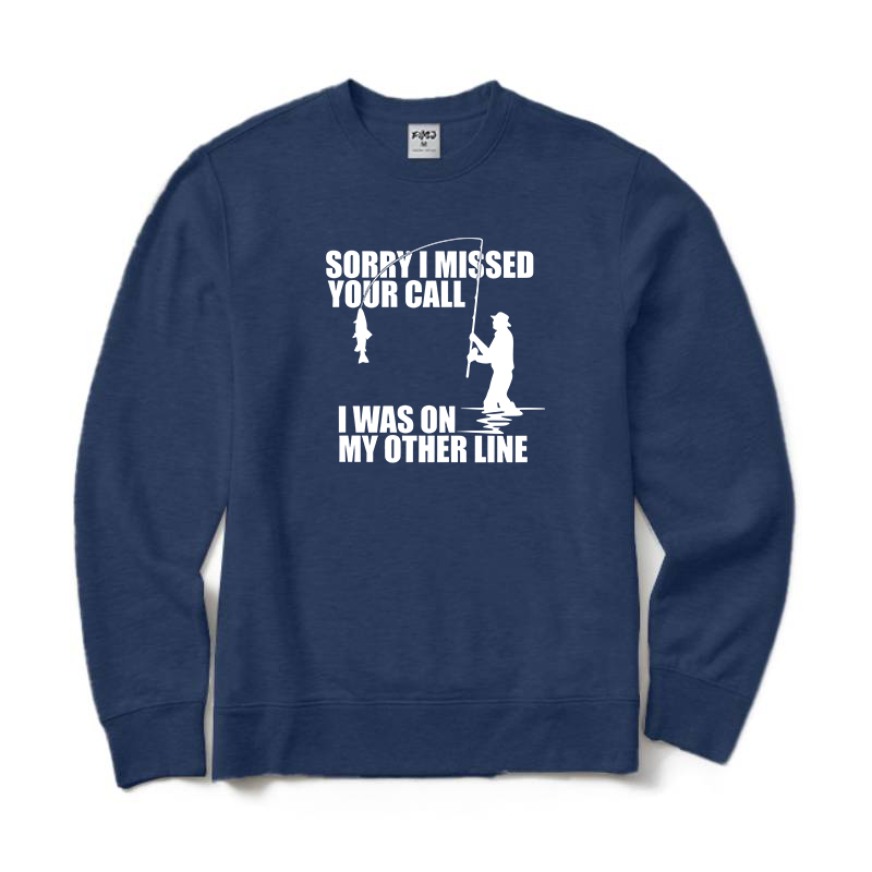 Sorry I Missed Your Call I'm on My Other Line Sweatshirt