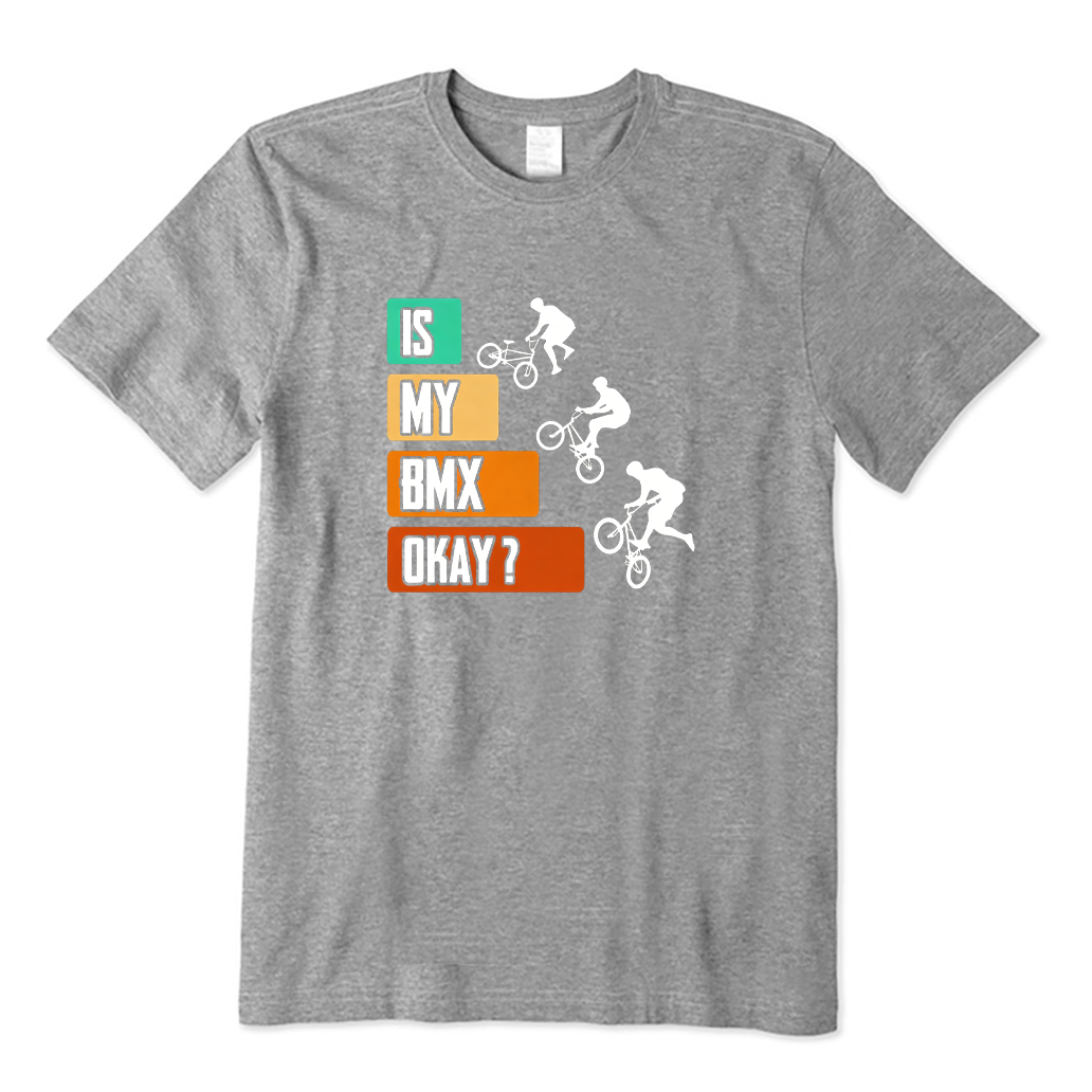 Is My BMX Bike Okay T-shirt