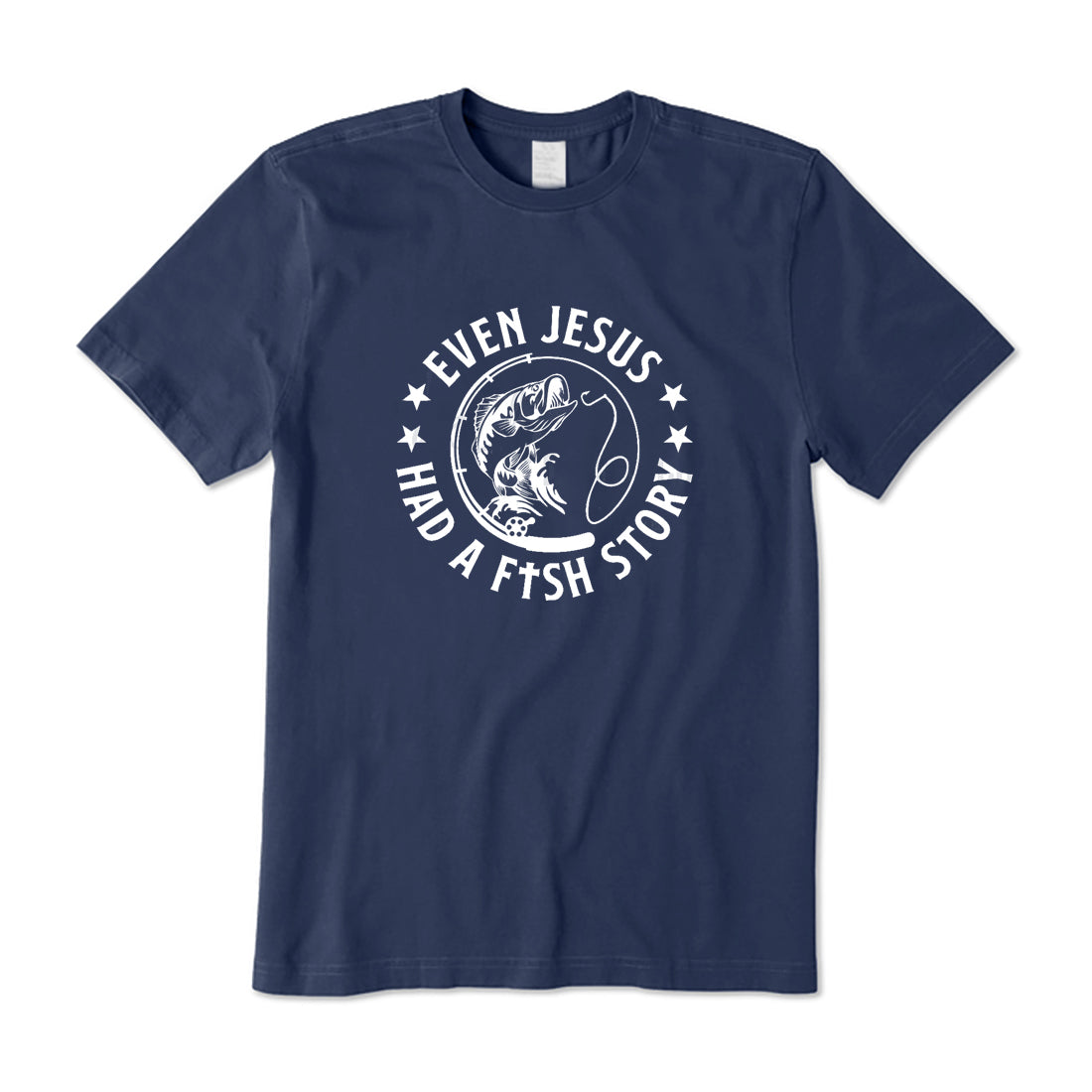Even Jesus Had A Fish Story T-Shirt
