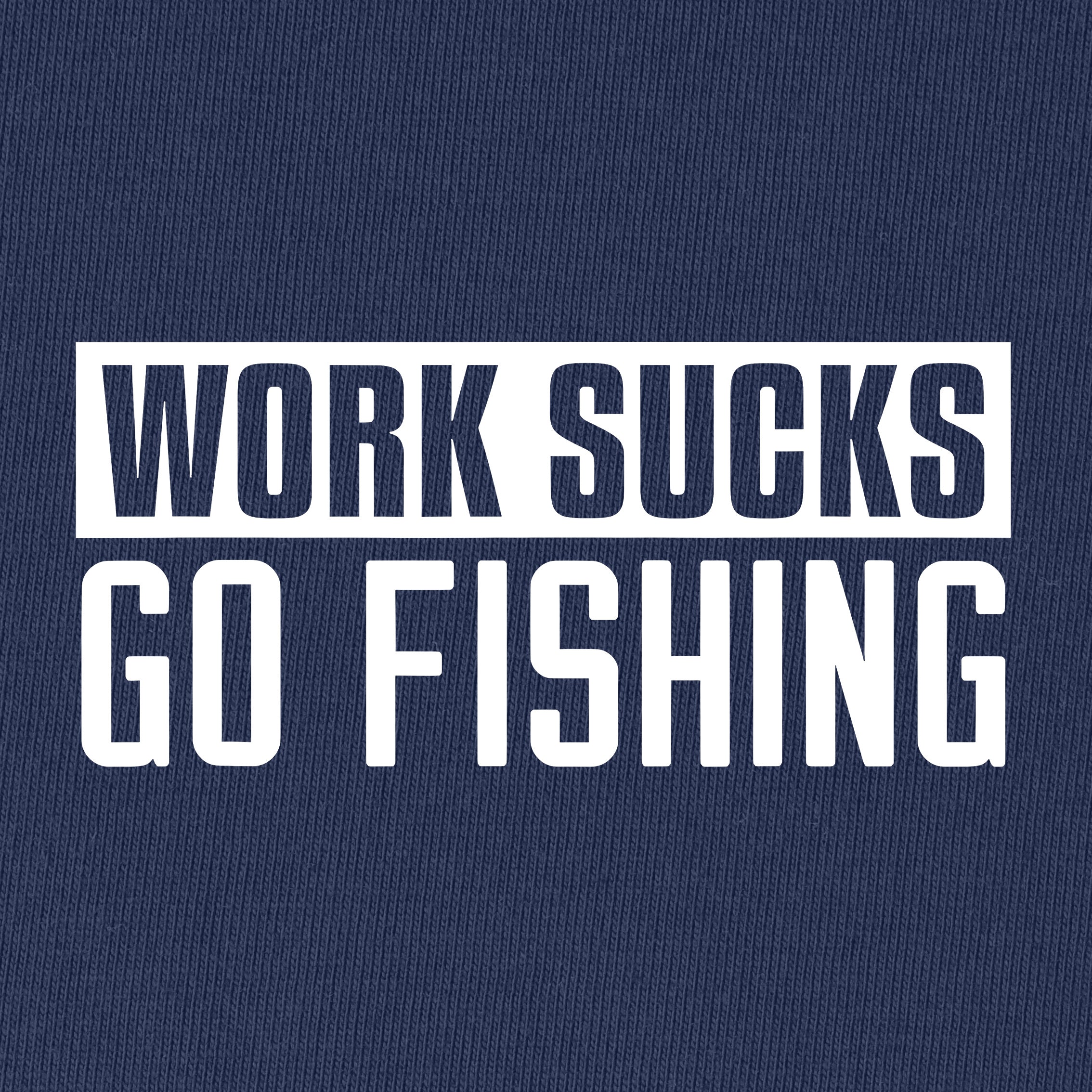 Work Sucks Go Fishing T-Shirt